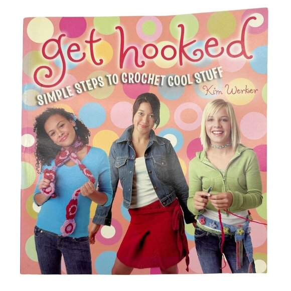 Get Hooked by Kim Werker Simples Steps to Crochet Cool Stuff Paperback Book - Picture 1 of 9